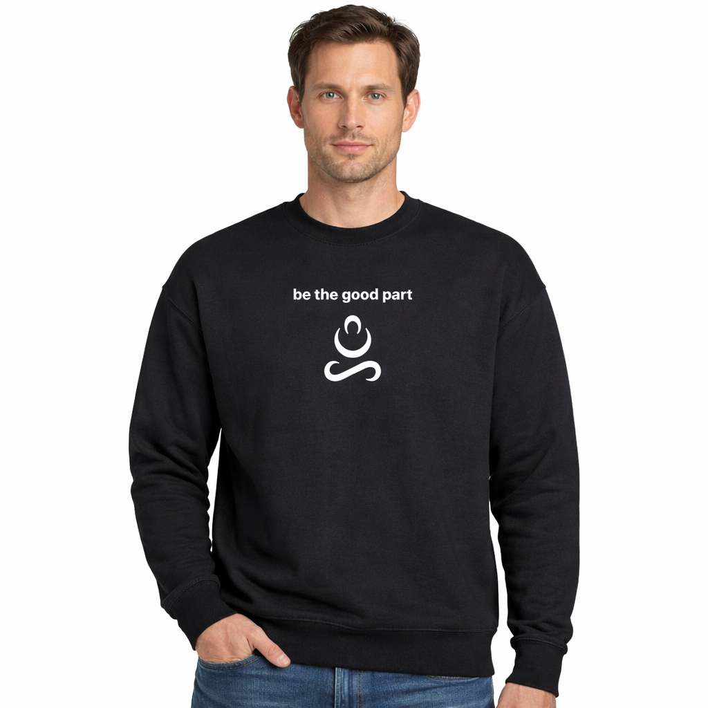 Men's Sweatshirt - be the good part
